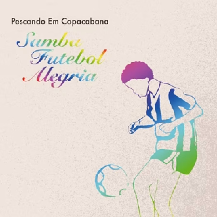 PESCANDO EM COPACABANA | Samba Futebol Alegria (CD)